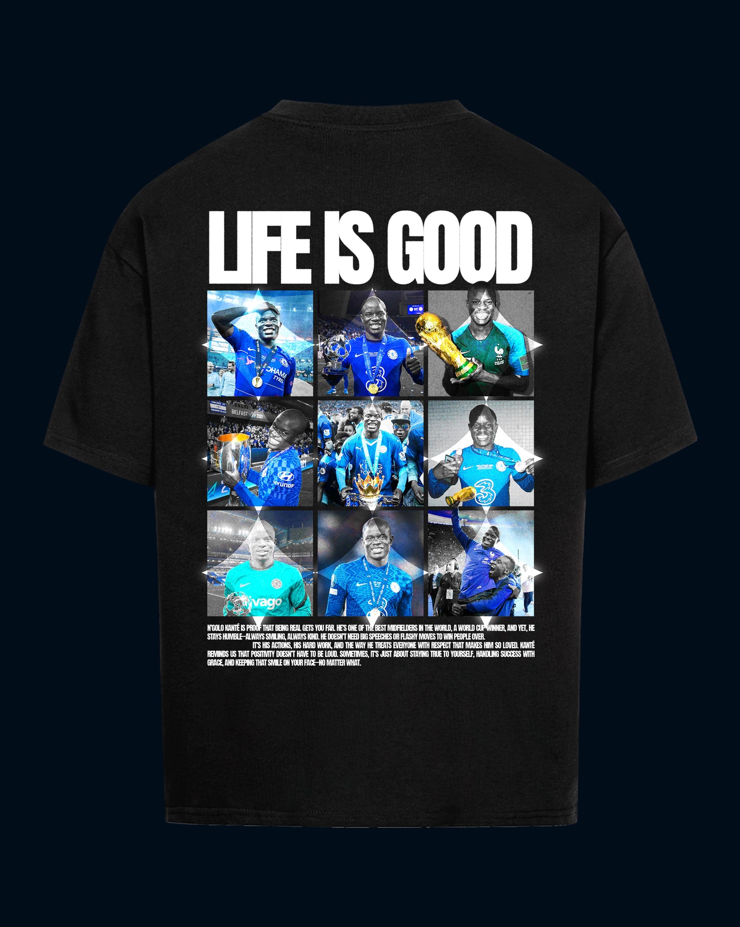 Life is good/ Kanté tee